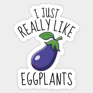 I Just Really Like Eggplants Funny Sticker